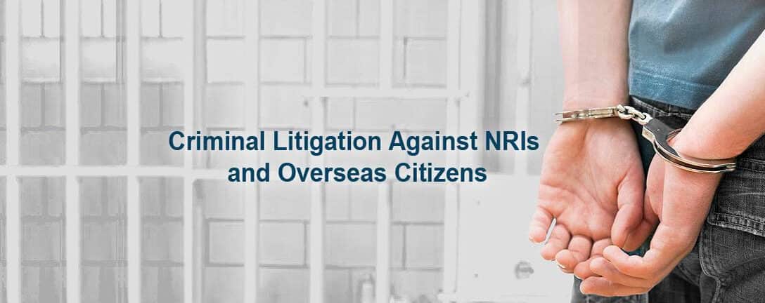 Criminal Litigation Against NRIs-Nri Legal Services