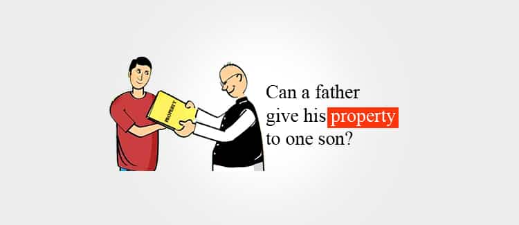 Can a father give his property to one son?