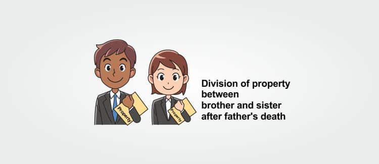 Division of property between brother and sister after father’s death