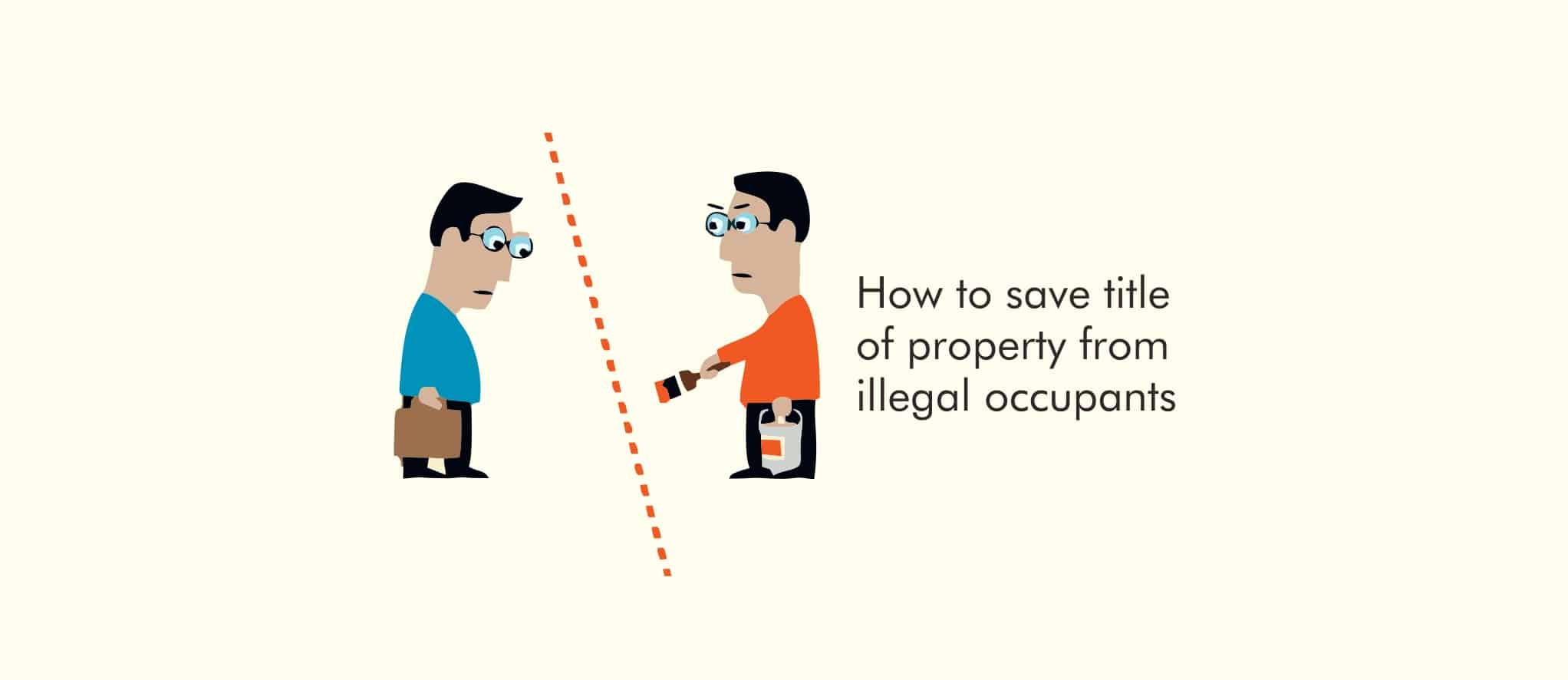 How to save title of your property from illegal occupants?