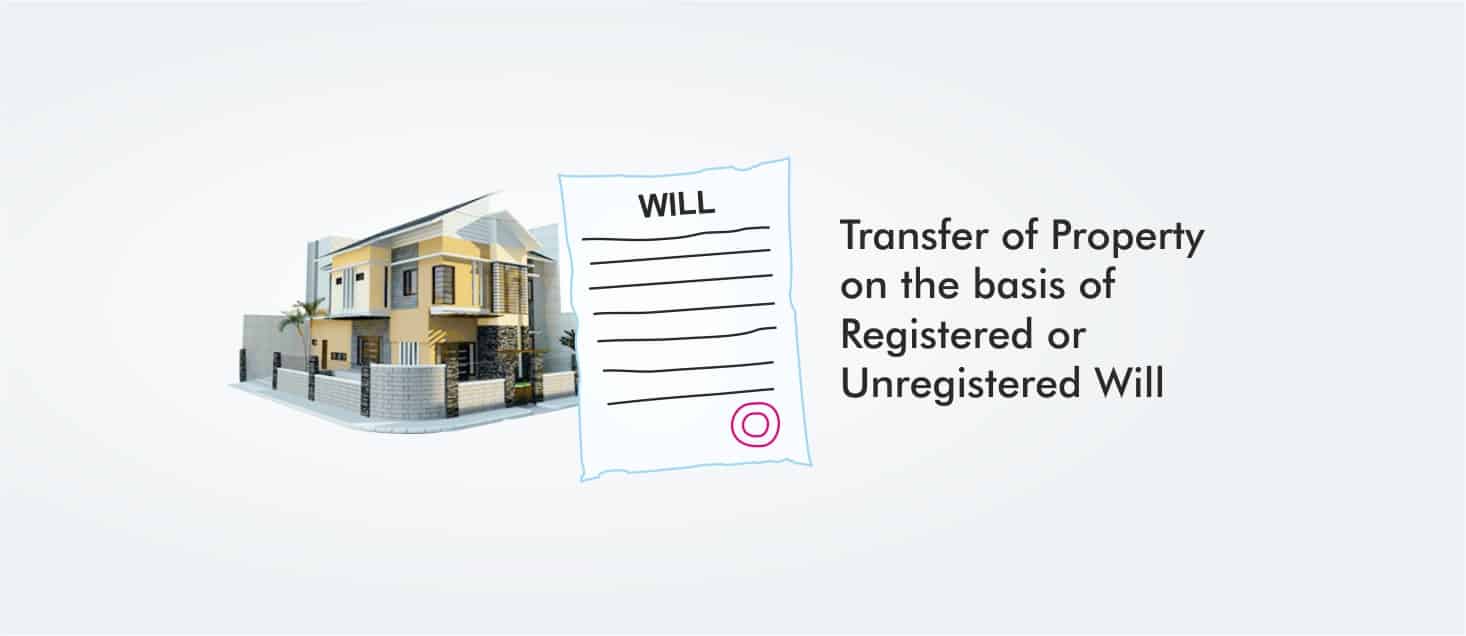 Transfer of Property on the basis of Registered or Unregistered Will