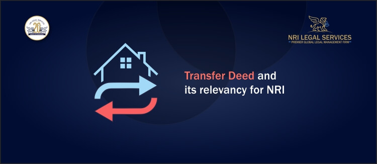 Transfer Deed and its relevancy for NRI
