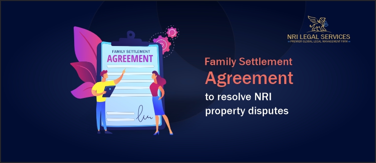 Family Settlement Agreement to resolve NRI property disputes